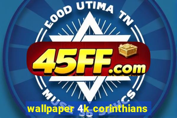 wallpaper 4k corinthians